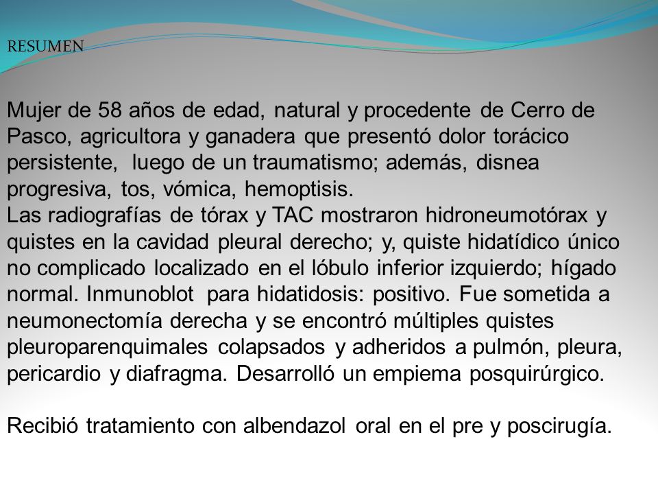 Recibió tratamiento con albendazol oral en el pre y poscirugía.