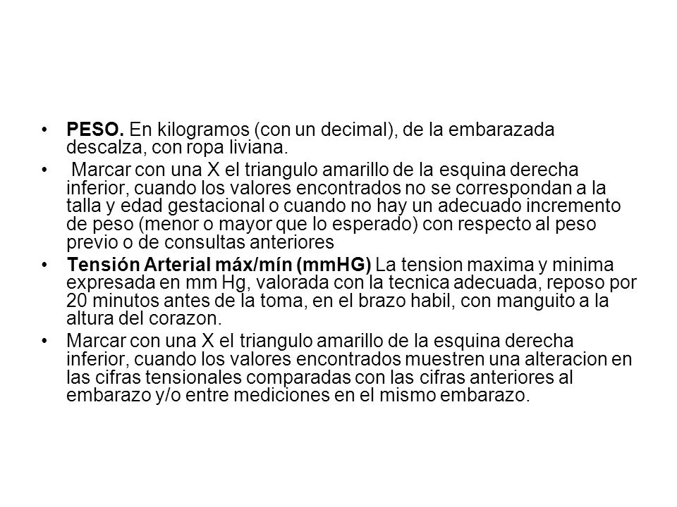 PESO. En kilogramos (con un decimal), de la embarazada descalza, con ropa liviana.