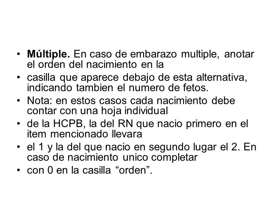 Múltiple. En caso de embarazo multiple, anotar el orden del nacimiento en la