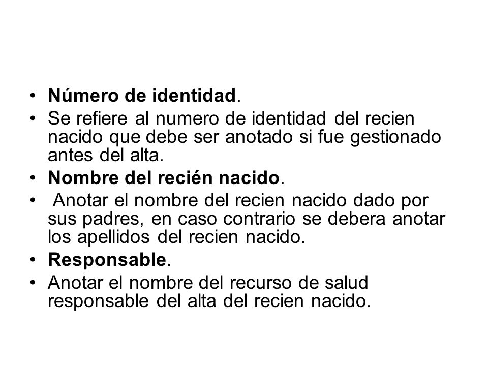 Número de identidad. Se refiere al numero de identidad del recien nacido que debe ser anotado si fue gestionado antes del alta.
