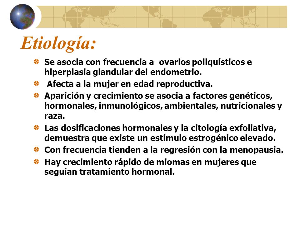 Etiología: Se asocia con frecuencia a ovarios poliquísticos e hiperplasia glandular del endometrio.