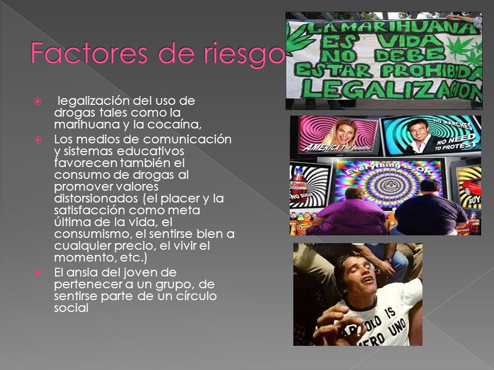 Factores de riesgo legalización del uso de drogas tales como la marihuana y la cocaína,