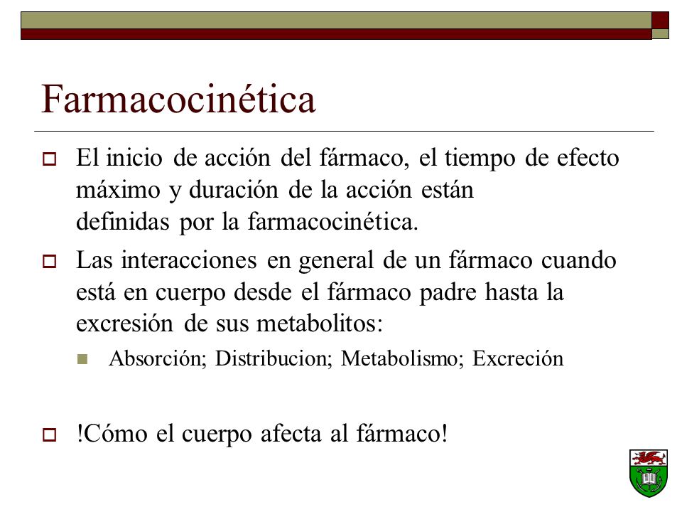Farmacocinética El inicio de acción del fármaco, el tiempo de efecto máximo y duración de la acción están definidas por la farmacocinética.