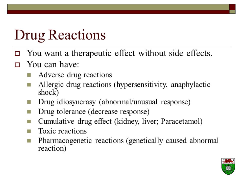 Drug Reactions You want a therapeutic effect without side effects.