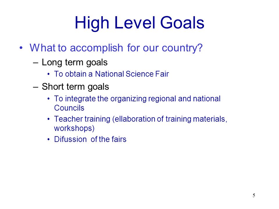High Level Goals What to accomplish for our country Long term goals