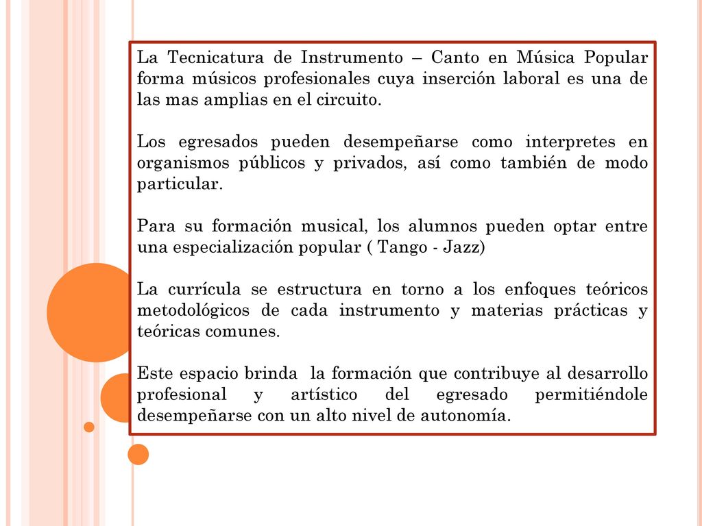 La Tecnicatura de Instrumento – Canto en Música Popular forma músicos profesionales cuya inserción laboral es una de las mas amplias en el circuito.