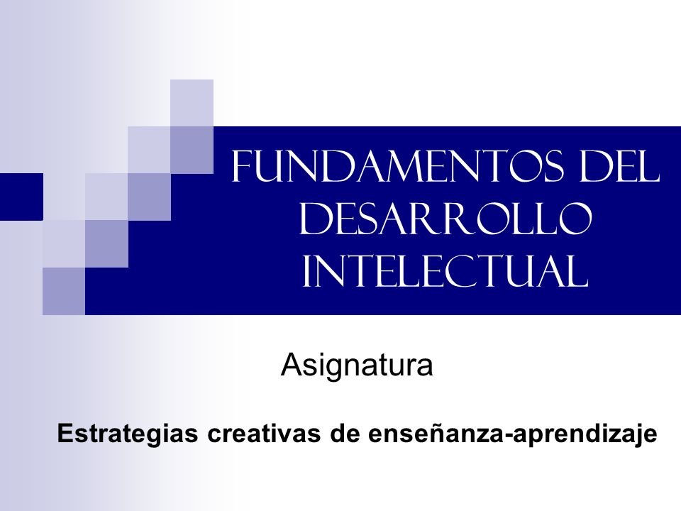 FUNDAMENTOS DEL DESARROLLO INTELECTUAL