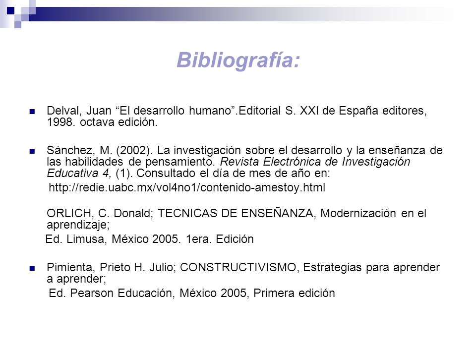 Bibliografía: Delval, Juan El desarrollo humano .Editorial S. XXI de España editores, octava edición.