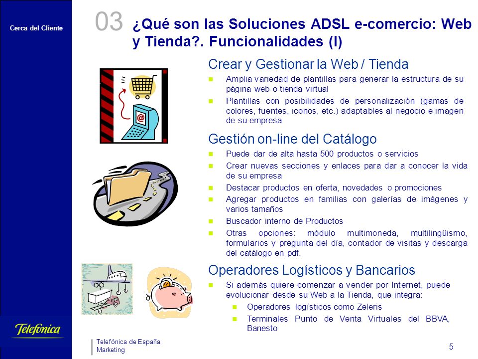 03 ¿Qué son las Soluciones ADSL e-comercio: Web y Tienda . Funcionalidades (I) Crear y Gestionar la Web / Tienda.