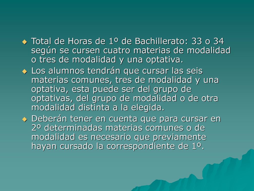 Total de Horas de 1º de Bachillerato: 33 o 34 según se cursen cuatro materias de modalidad o tres de modalidad y una optativa.