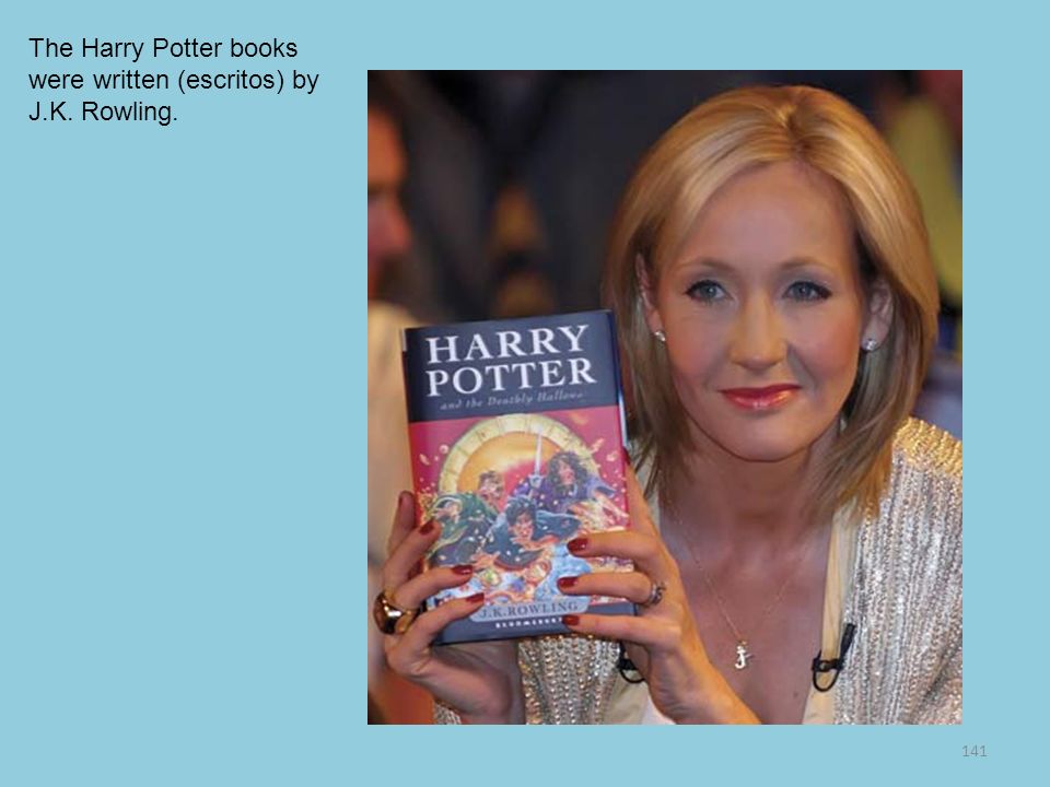 The Harry Potter books were written (escritos) by J.K. Rowling.