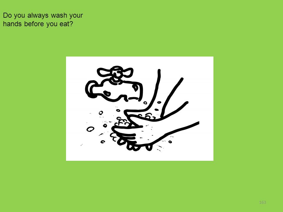 Do you always wash your hands before you eat