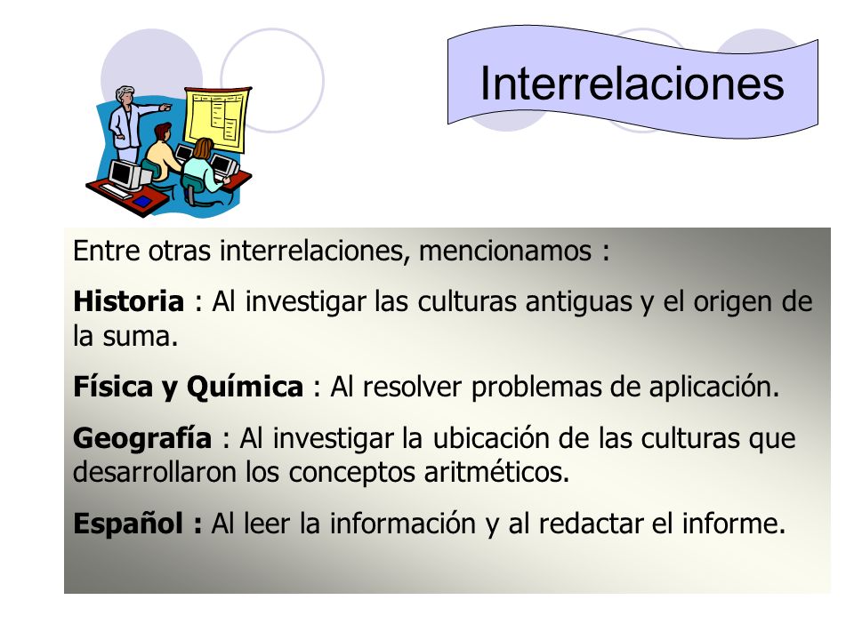 Interrelaciones Entre otras interrelaciones, mencionamos :