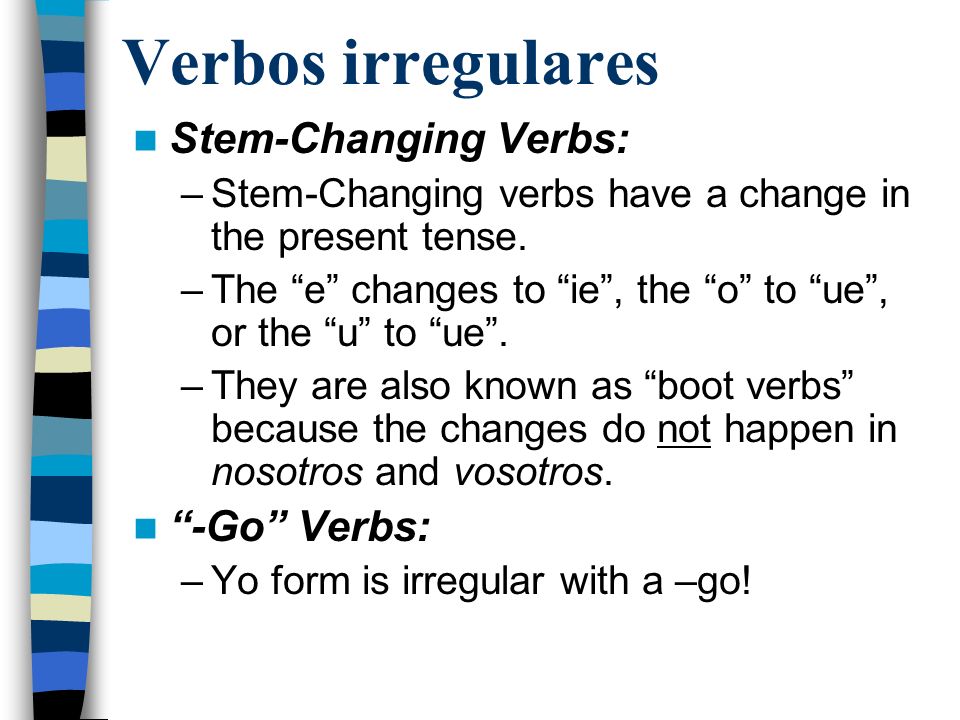 Verbos irregulares Stem-Changing Verbs: -Go Verbs: