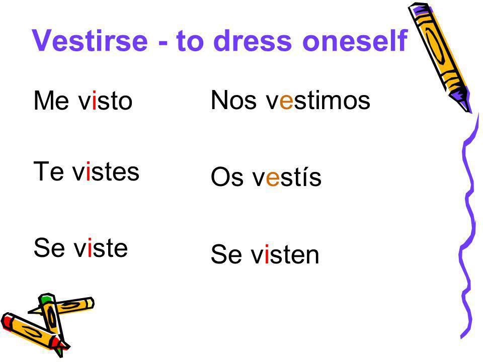 Vestirse - to dress oneself