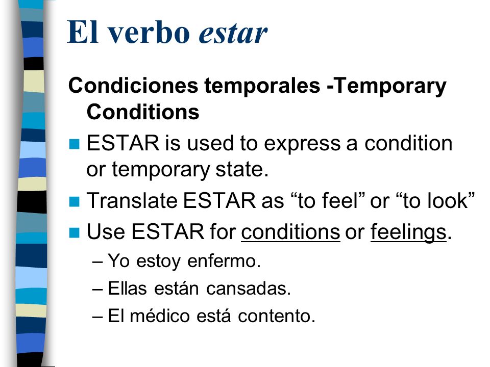 El verbo estar Condiciones temporales -Temporary Conditions