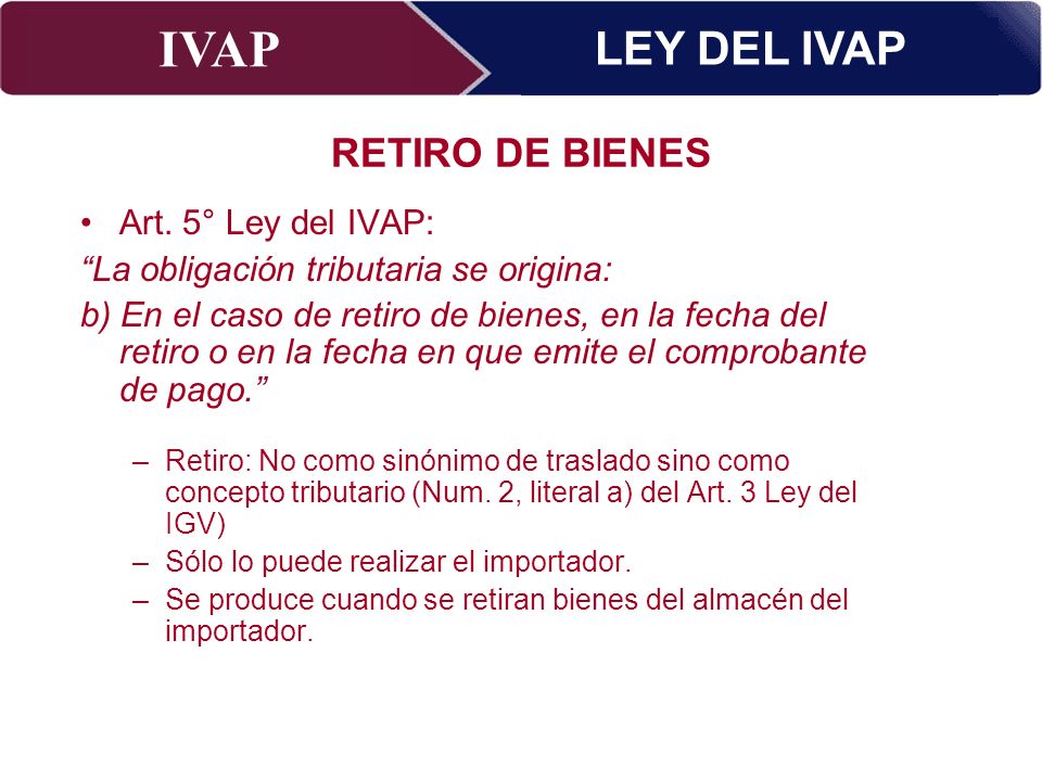 LEY DEL IVAP RETIRO DE BIENES Art. 5° Ley del IVAP: