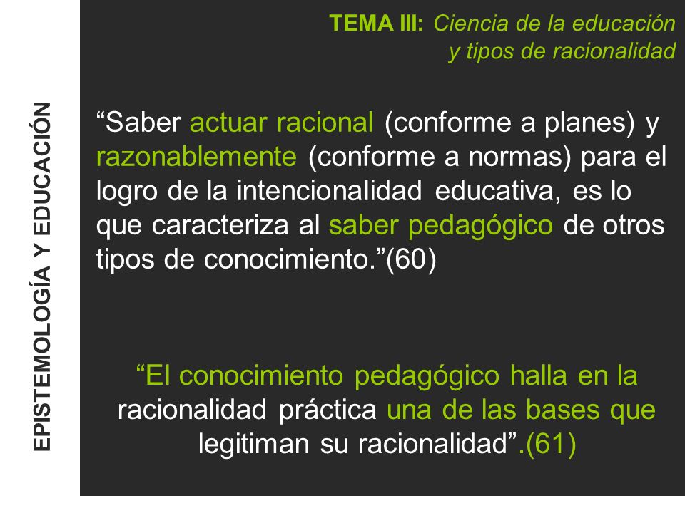TEMA III: Ciencia de la educación y tipos de racionalidad