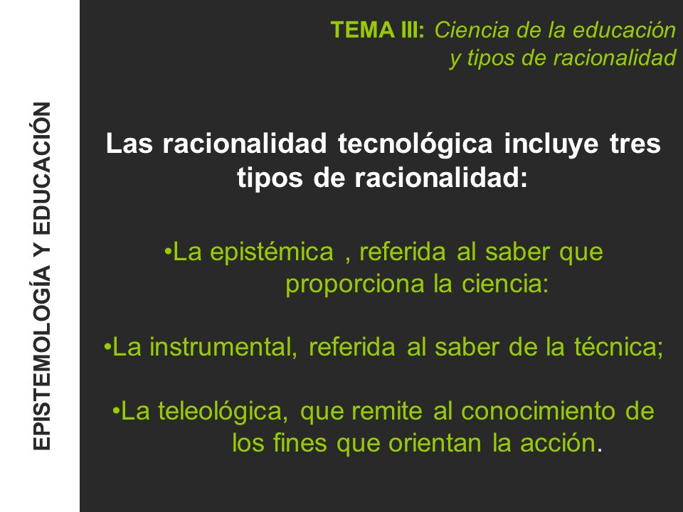 TEMA III: Ciencia de la educación y tipos de racionalidad