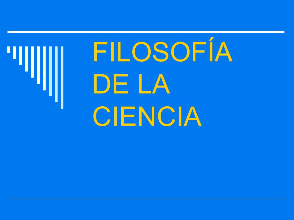 FILOSOFÍA DE LA CIENCIA