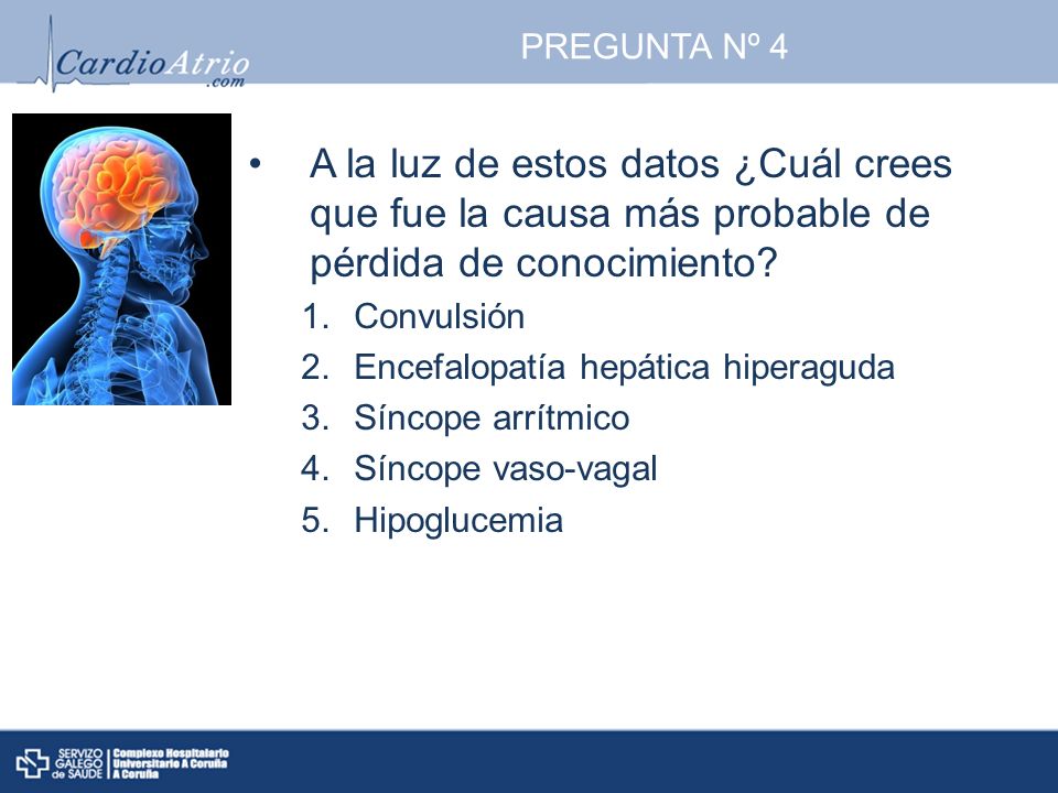 PREGUNTA Nº 4 A la luz de estos datos ¿Cuál crees que fue la causa más probable de pérdida de conocimiento