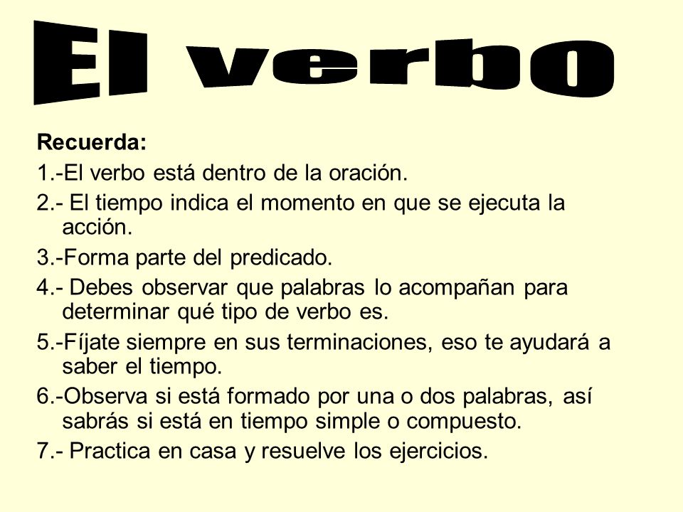 El verbo Recuerda: 1.-El verbo está dentro de la oración.