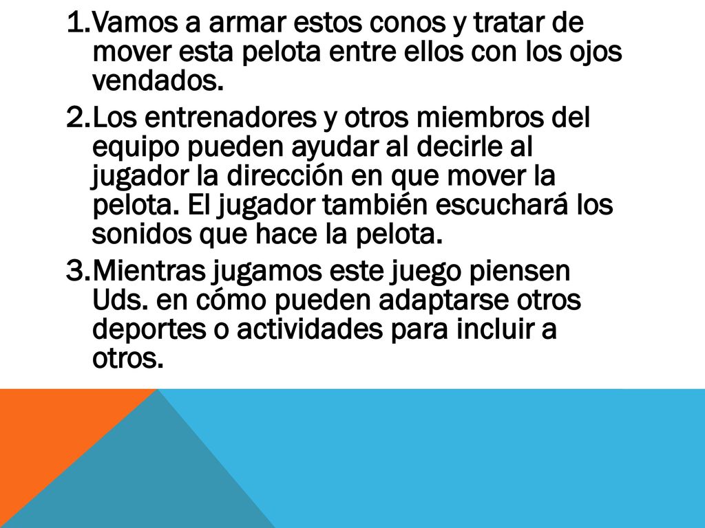 Vamos a armar estos conos y tratar de mover esta pelota entre ellos con los ojos vendados.