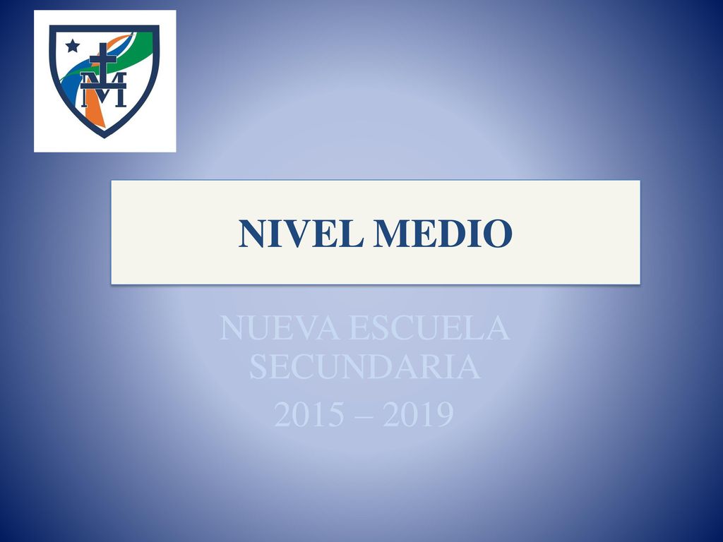 NUEVA ESCUELA SECUNDARIA 2015 – 2019