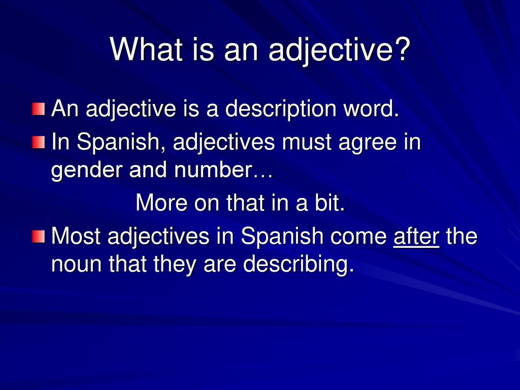 What is an adjective An adjective is a description word.