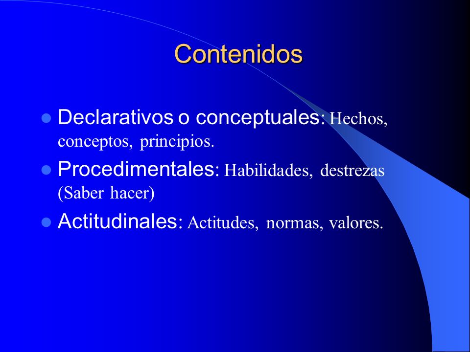 Contenidos Declarativos o conceptuales: Hechos, conceptos, principios.