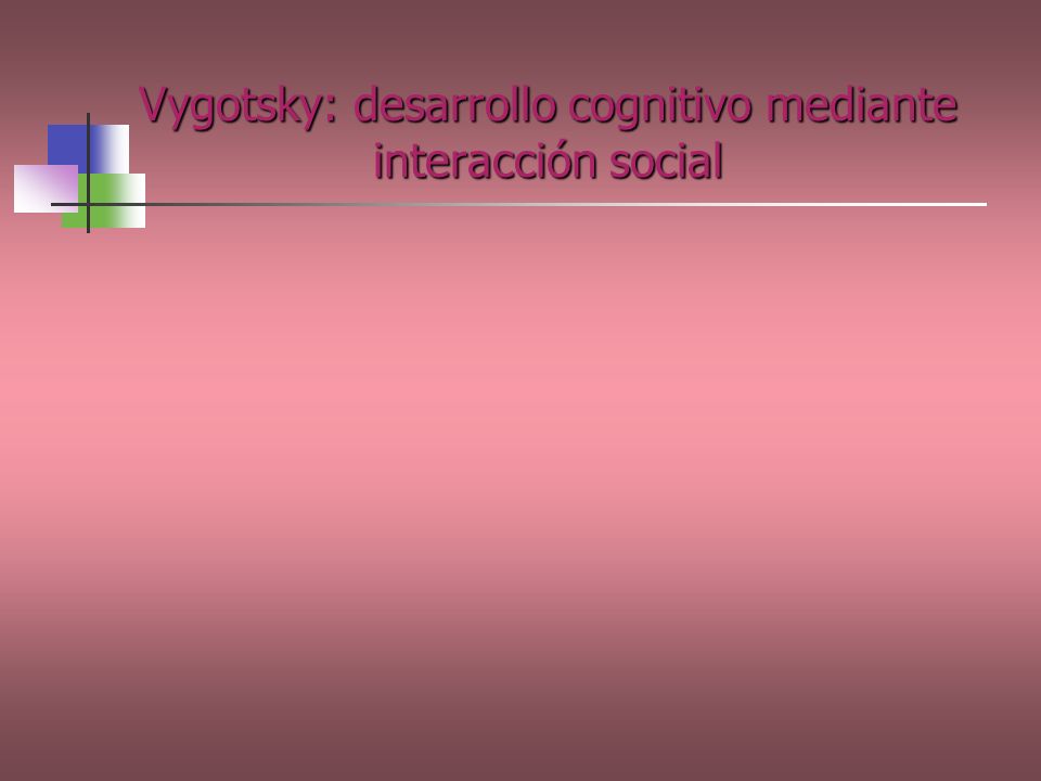 Vygotsky: desarrollo cognitivo mediante interacción social