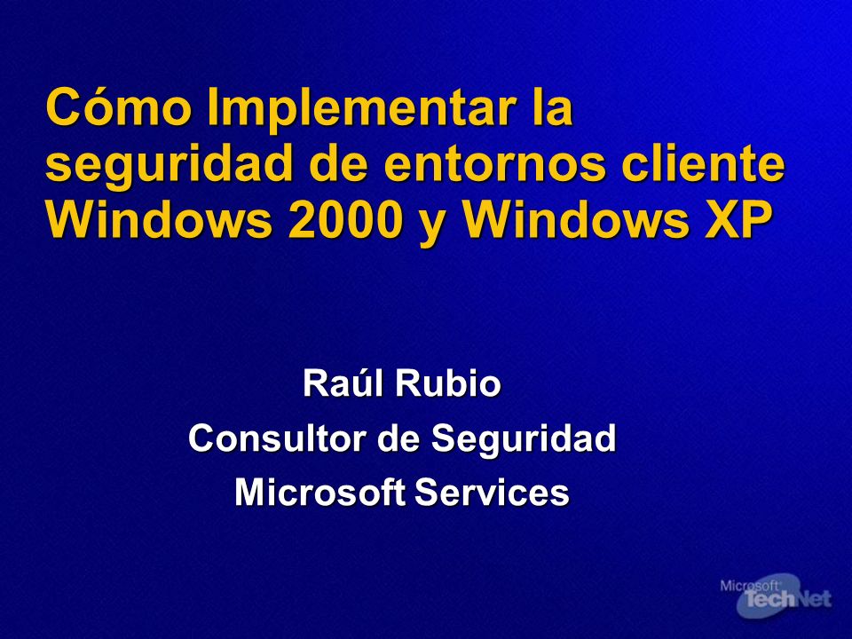 Raúl Rubio Consultor de Seguridad Microsoft Services