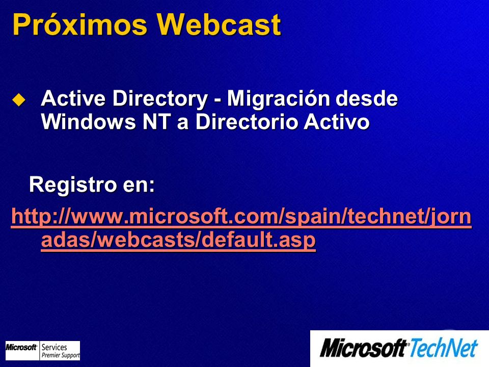 Próximos Webcast Active Directory - Migración desde Windows NT a Directorio Activo. Registro en: