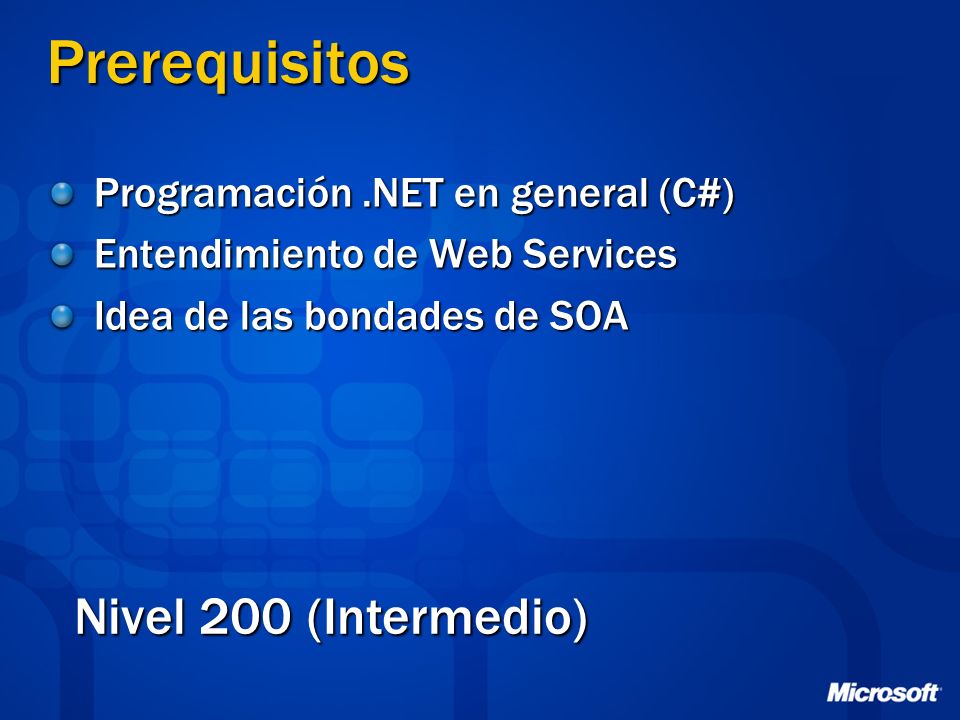 Prerequisitos Nivel 200 (Intermedio) Programación .NET en general (C#)