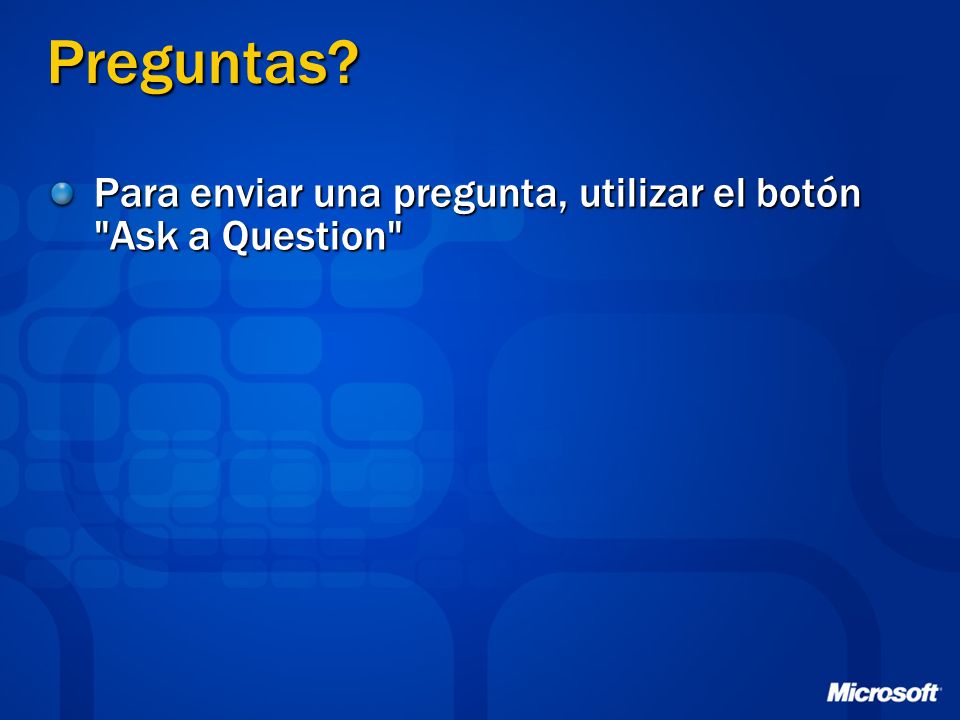 Preguntas Para enviar una pregunta, utilizar el botón Ask a Question