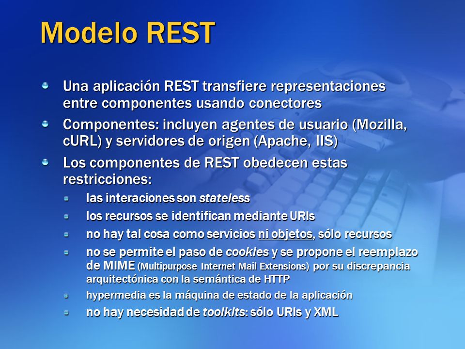 Modelo REST Una aplicación REST transfiere representaciones entre componentes usando conectores.