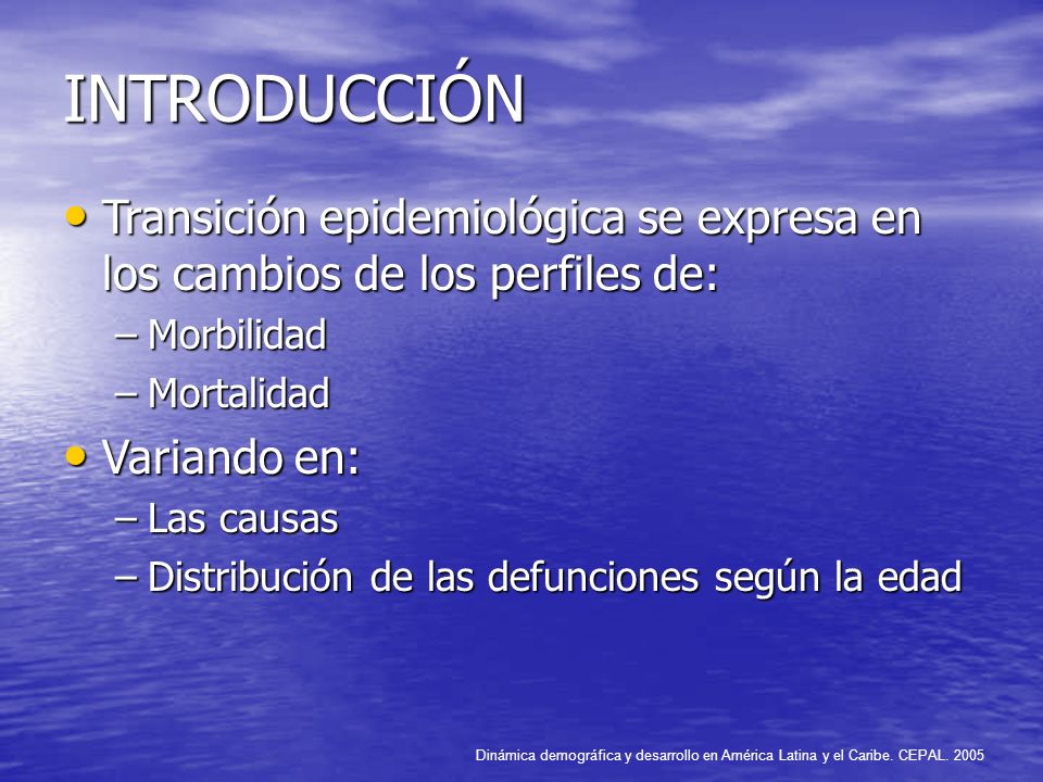 INTRODUCCIÓN Transición epidemiológica se expresa en los cambios de los perfiles de: Morbilidad. Mortalidad.