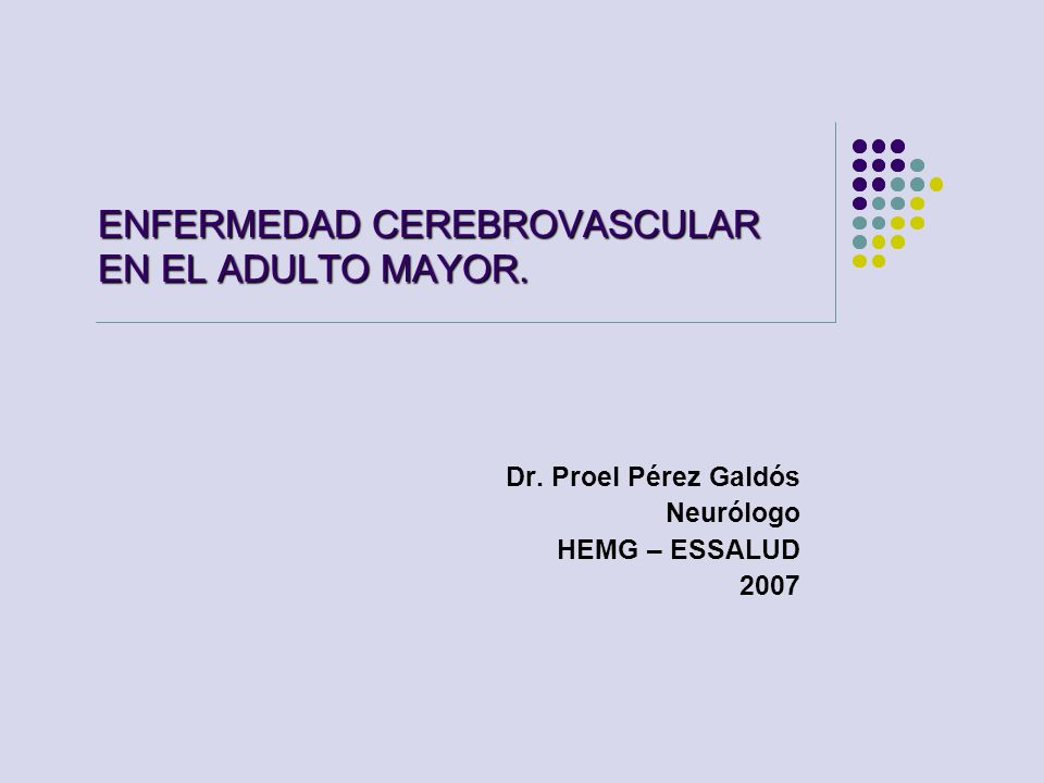 ENFERMEDAD CEREBROVASCULAR EN EL ADULTO MAYOR.