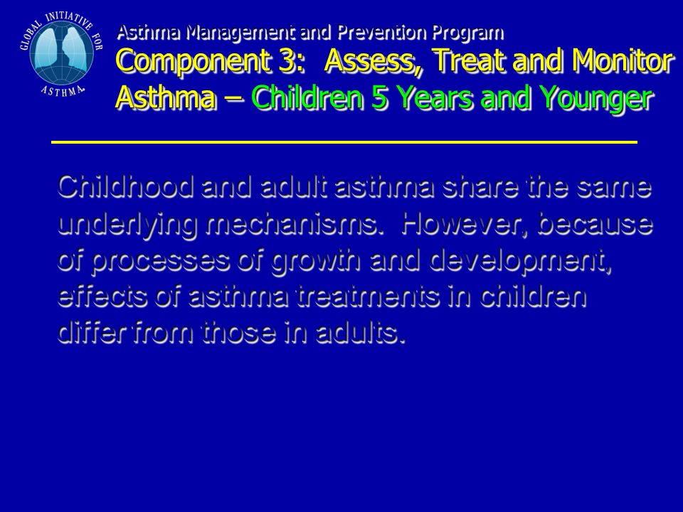 Asthma Management and Prevention Program Component 3: Assess, Treat and Monitor Asthma – Children 5 Years and Younger