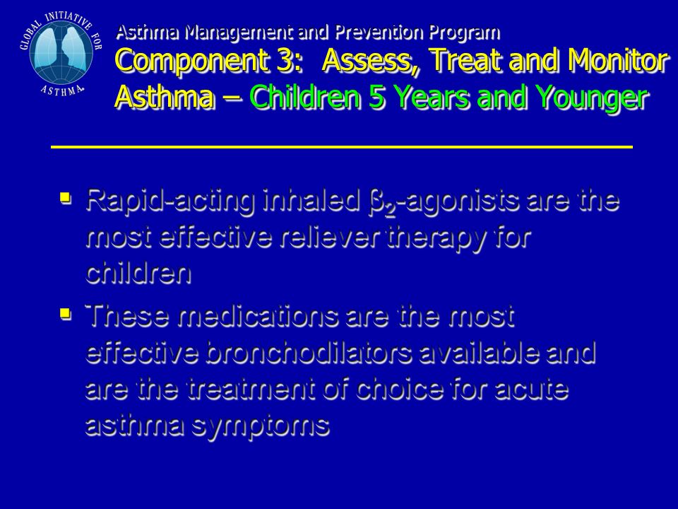 Asthma Management and Prevention Program Component 3: Assess, Treat and Monitor Asthma – Children 5 Years and Younger