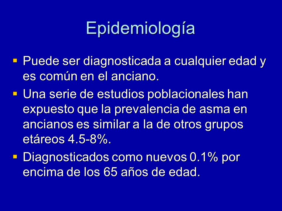 Epidemiología Puede ser diagnosticada a cualquier edad y es común en el anciano.