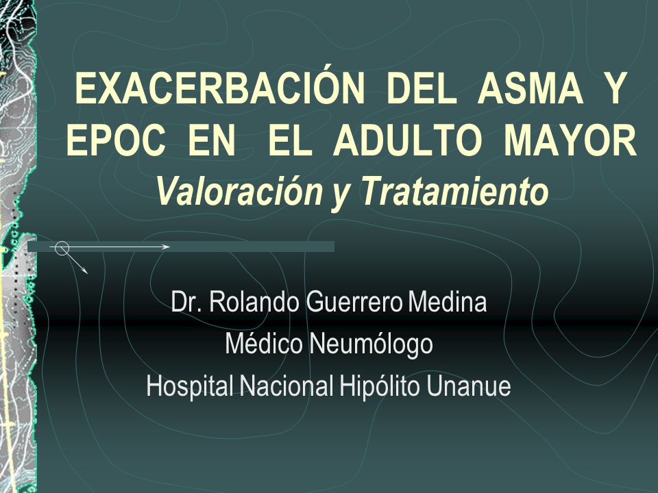 EXACERBACIÓN DEL ASMA Y EPOC EN EL ADULTO MAYOR Valoración y Tratamiento