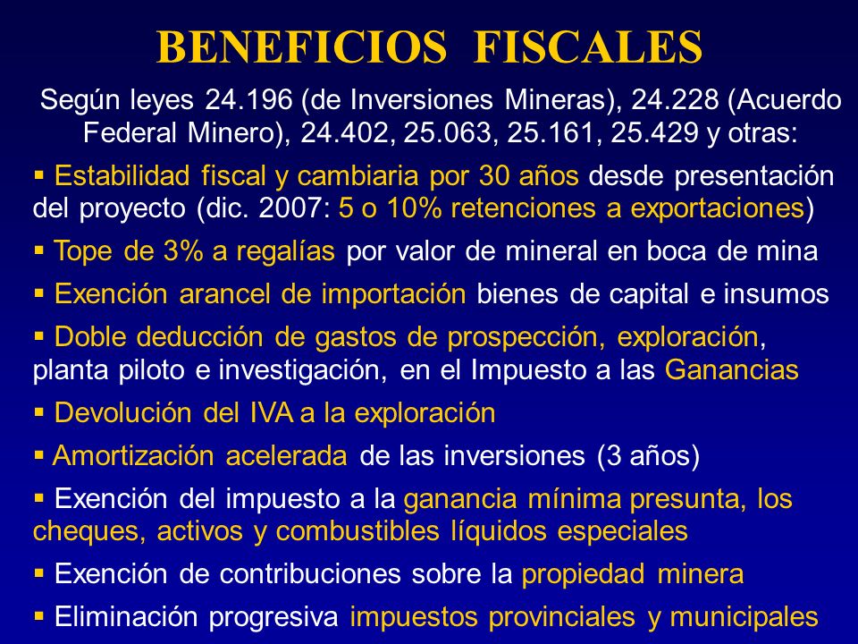 BENEFICIOS FISCALES Según leyes (de Inversiones Mineras), (Acuerdo Federal Minero), , , , y otras: