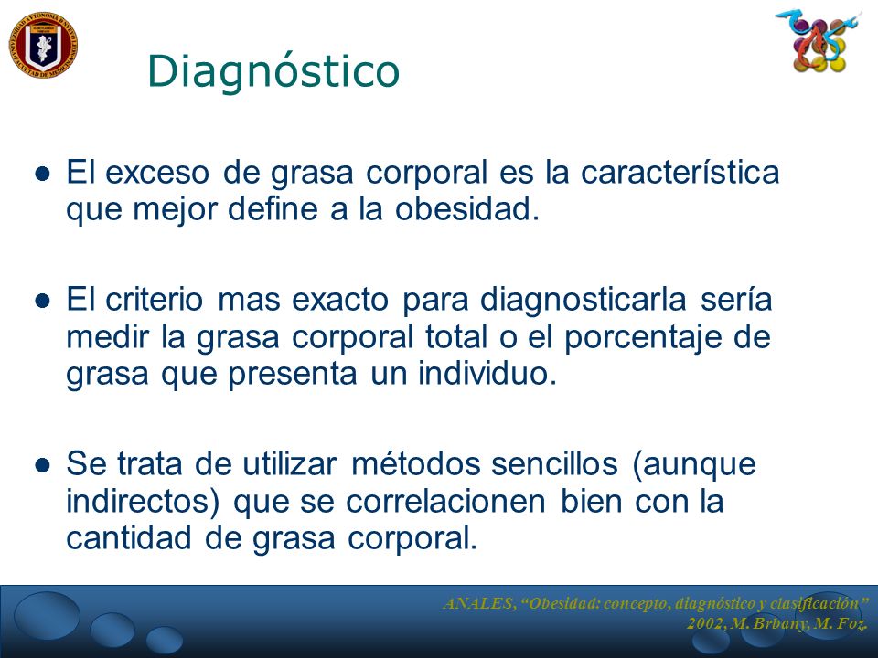 Diagnóstico El exceso de grasa corporal es la característica que mejor define a la obesidad.