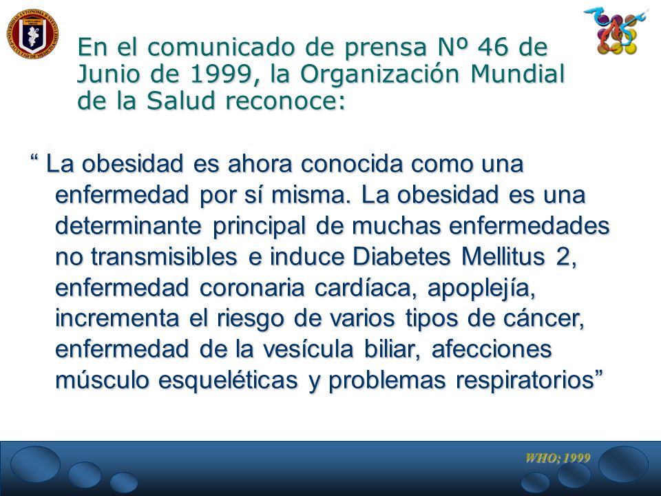 En el comunicado de prensa Nº 46 de Junio de 1999, la Organización Mundial de la Salud reconoce: