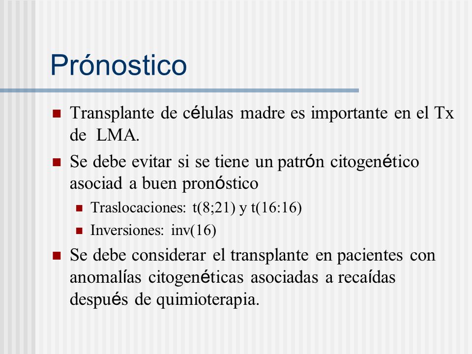 Prónostico Transplante de células madre es importante en el Tx de LMA.