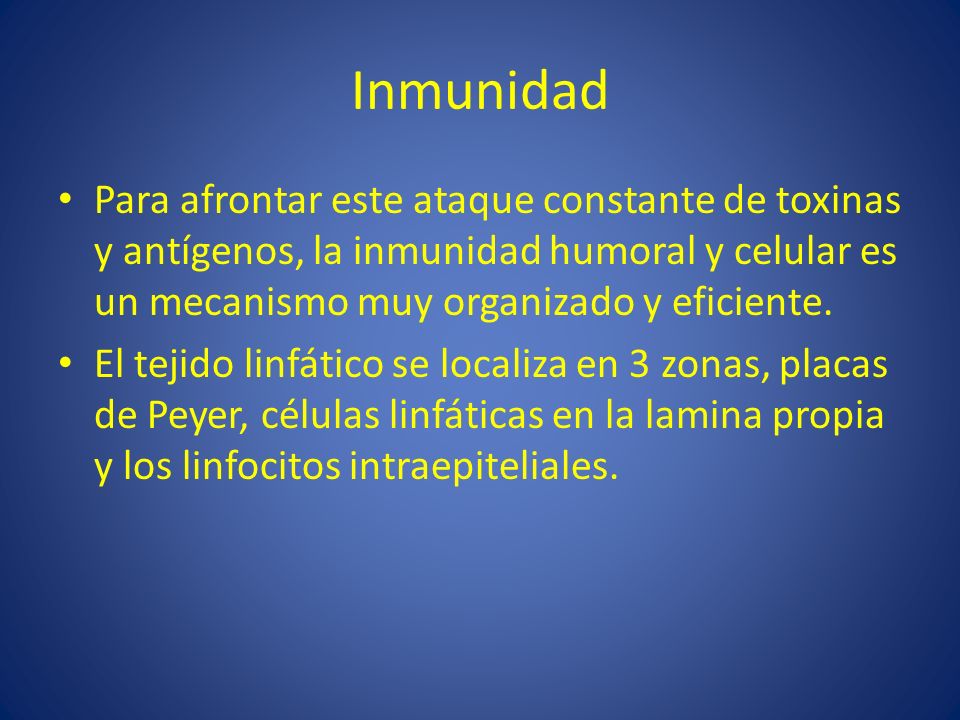 Inmunidad Para afrontar este ataque constante de toxinas y antígenos, la inmunidad humoral y celular es un mecanismo muy organizado y eficiente.