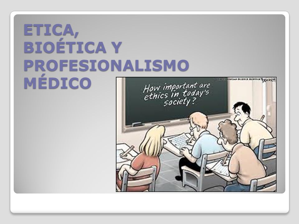 ETICA, BIOÉTICA Y PROFESIONALISMO MÉDICO
