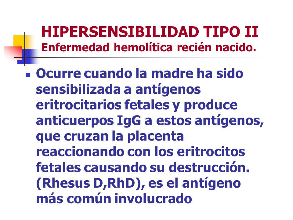 HIPERSENSIBILIDAD TIPO II Enfermedad hemolítica recién nacido.