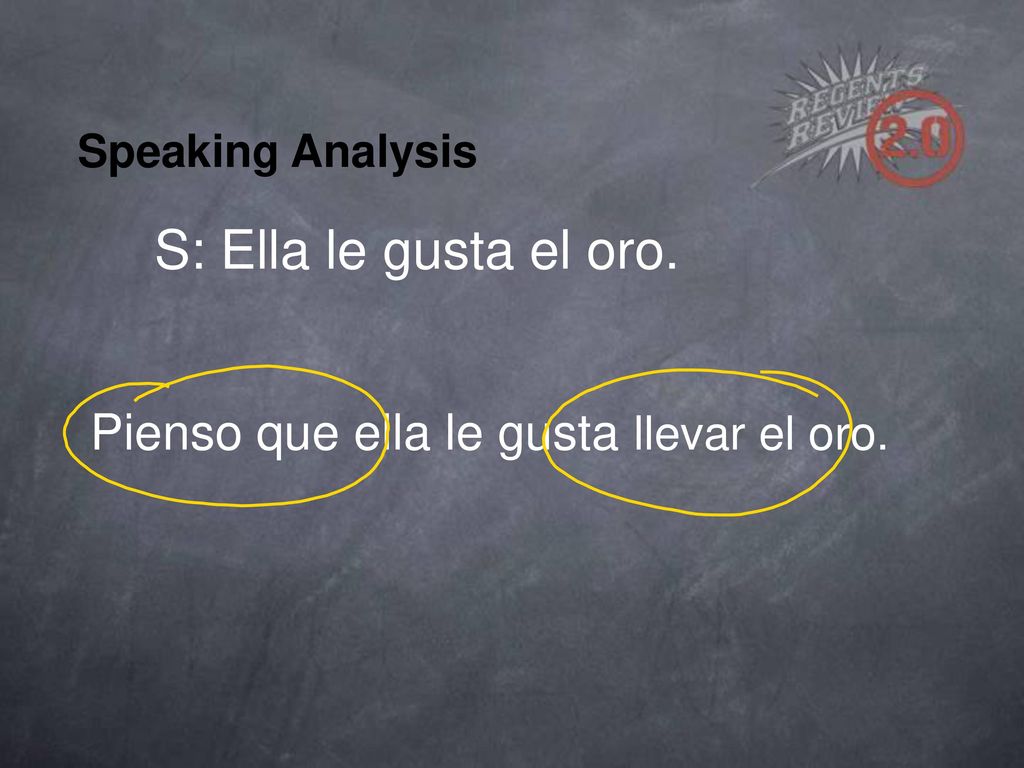 S: Ella le gusta el oro. Pienso que ella le gusta llevar el oro.